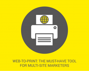 web-to-print: the must-have tool for multi-site marketers